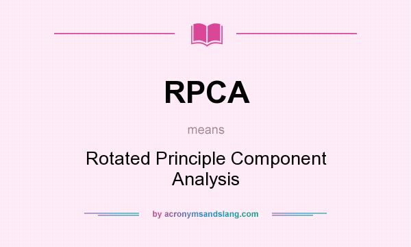 What does RPCA mean? It stands for Rotated Principle Component Analysis