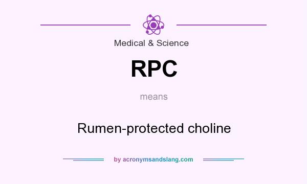 What does RPC mean? It stands for Rumen-protected choline