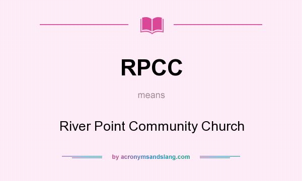 What does RPCC mean? It stands for River Point Community Church