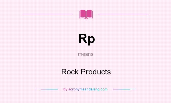 What does Rp mean? It stands for Rock Products