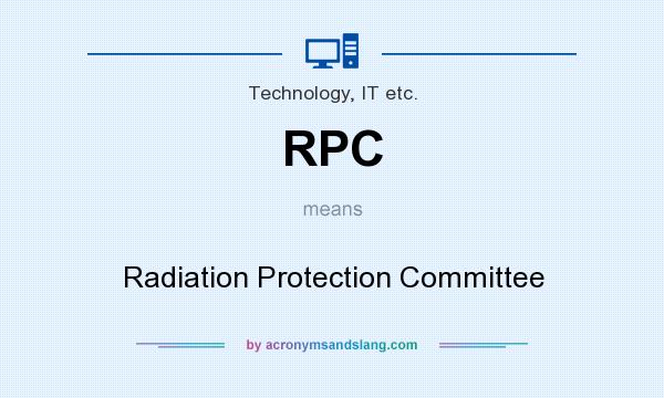 What does RPC mean? It stands for Radiation Protection Committee