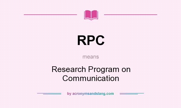 What does RPC mean? It stands for Research Program on Communication