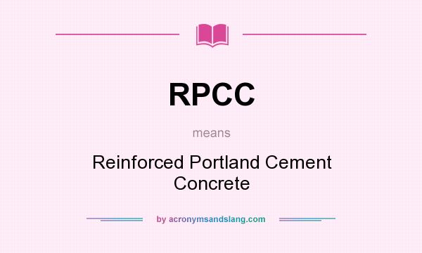What does RPCC mean? It stands for Reinforced Portland Cement Concrete