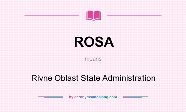 What does ROSA mean? It stands for Rivne Oblast State Administration