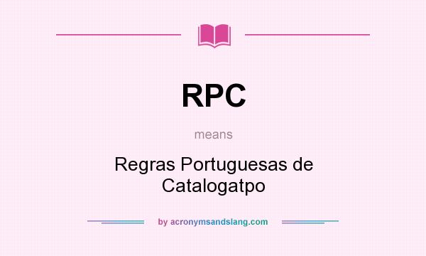 What does RPC mean? It stands for Regras Portuguesas de Catalogatpo