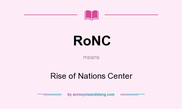 What does RoNC mean? It stands for Rise of Nations Center