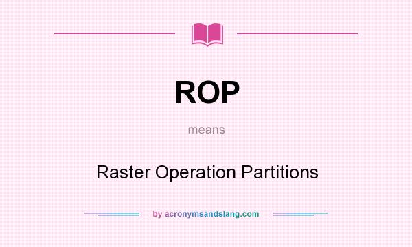 What does ROP mean? It stands for Raster Operation Partitions