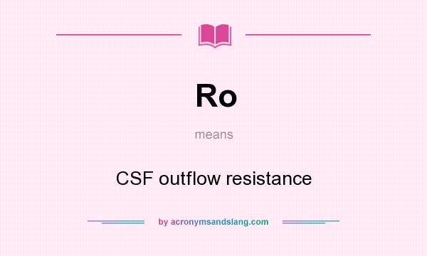 What does Ro mean? It stands for CSF outflow resistance