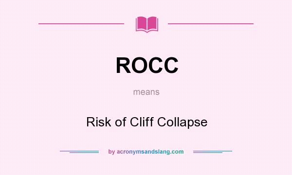 What does ROCC mean? It stands for Risk of Cliff Collapse