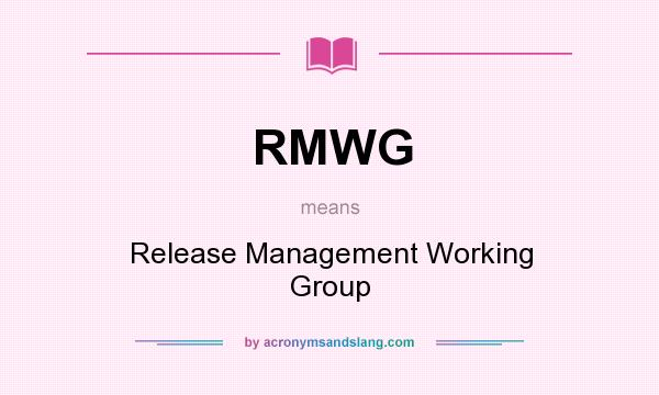 What does RMWG mean? It stands for Release Management Working Group