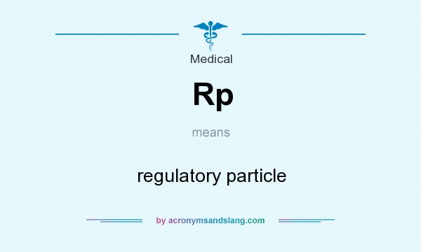 What does Rp mean? It stands for regulatory particle