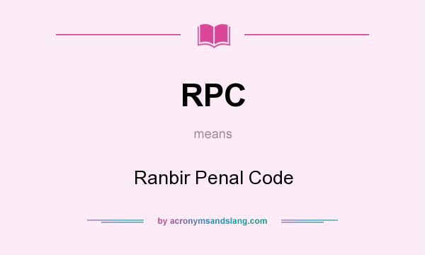What does RPC mean? It stands for Ranbir Penal Code