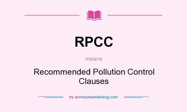 What does RPCC mean? It stands for Recommended Pollution Control Clauses