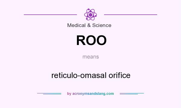 What does ROO mean? It stands for reticulo-omasal orifice