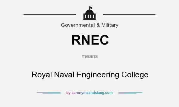 What does RNEC mean? It stands for Royal Naval Engineering College