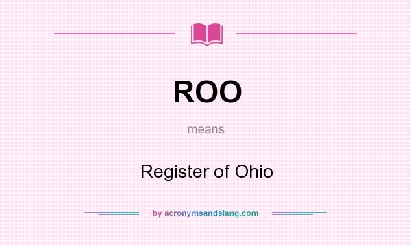 What does ROO mean? It stands for Register of Ohio