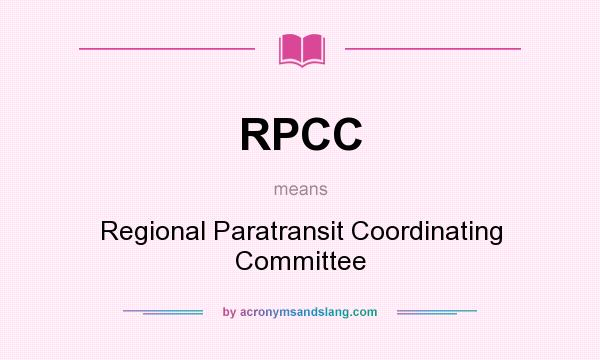 What does RPCC mean? It stands for Regional Paratransit Coordinating Committee