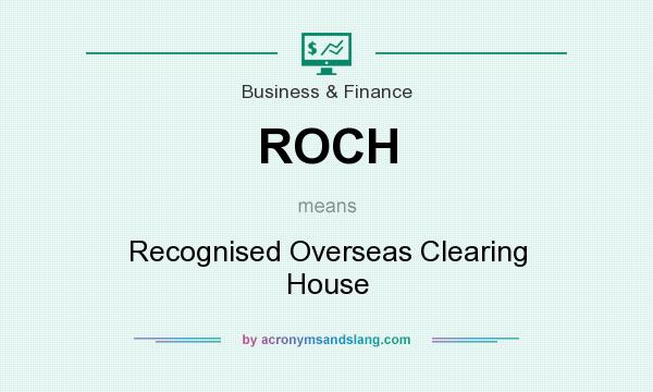 What does ROCH mean? It stands for Recognised Overseas Clearing House