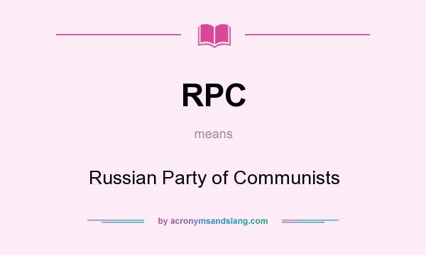 What does RPC mean? It stands for Russian Party of Communists