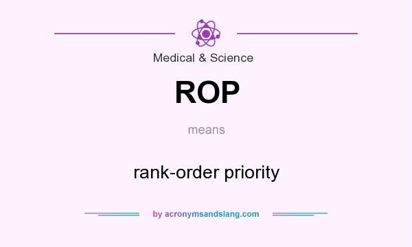 What does ROP mean? It stands for rank-order priority