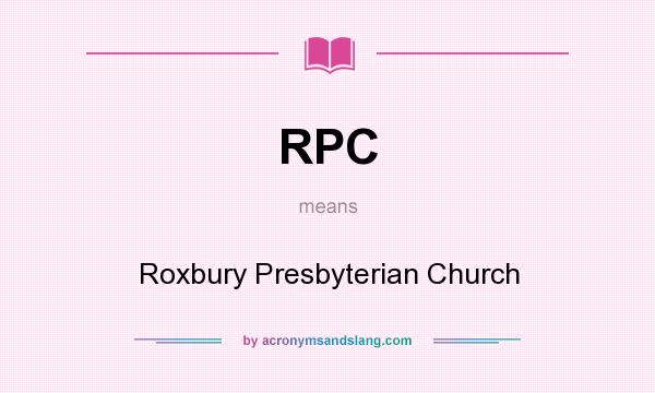 What does RPC mean? It stands for Roxbury Presbyterian Church