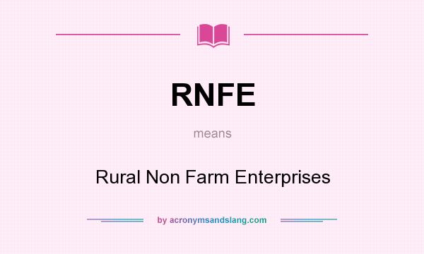 What does RNFE mean? It stands for Rural Non Farm Enterprises