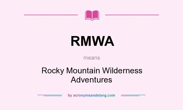What does RMWA mean? It stands for Rocky Mountain Wilderness Adventures
