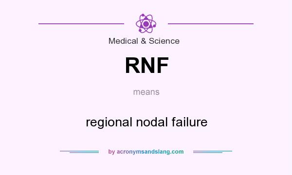 What does RNF mean? It stands for regional nodal failure