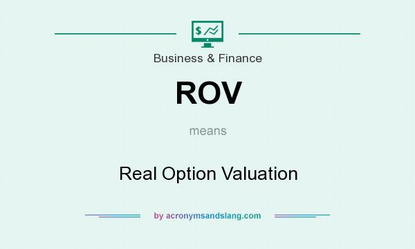 What does ROV mean? It stands for Real Option Valuation