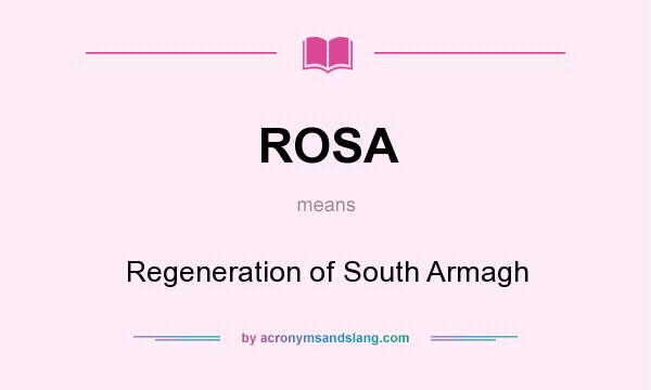 What does ROSA mean? It stands for Regeneration of South Armagh