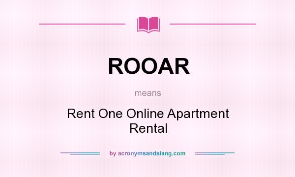 What does ROOAR mean? It stands for Rent One Online Apartment Rental
