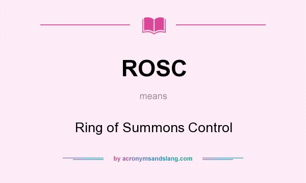 What does ROSC mean? It stands for Ring of Summons Control