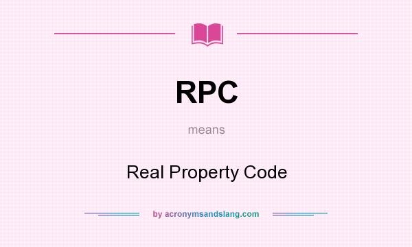 What does RPC mean? It stands for Real Property Code