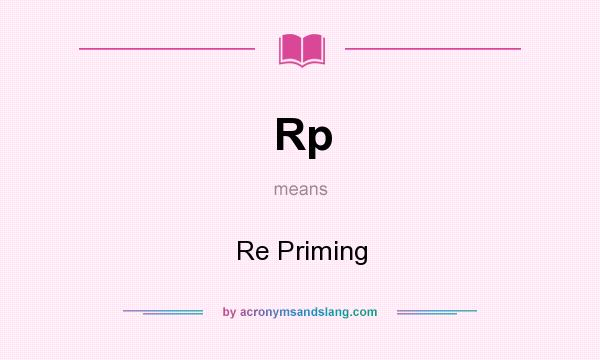 What does Rp mean? It stands for Re Priming