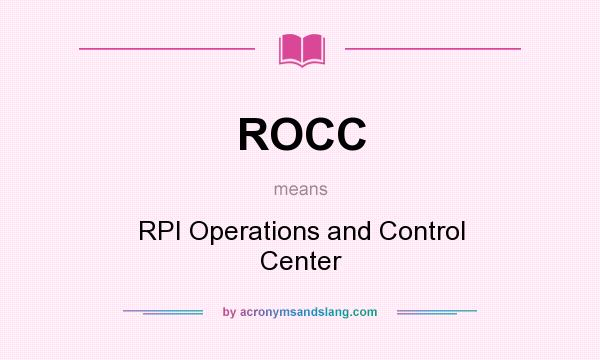 What does ROCC mean? It stands for RPI Operations and Control Center