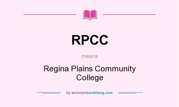 What does RPCC mean? It stands for Regina Plains Community College
