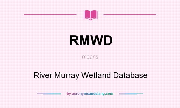 What does RMWD mean? It stands for River Murray Wetland Database