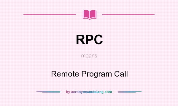 What does RPC mean? It stands for Remote Program Call