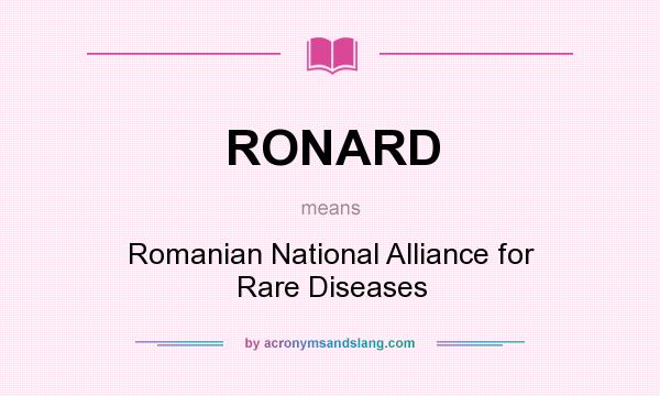 What does RONARD mean? It stands for Romanian National Alliance for Rare Diseases