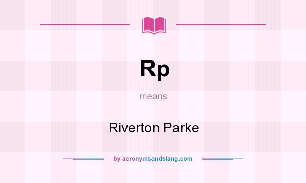 What does Rp mean? It stands for Riverton Parke