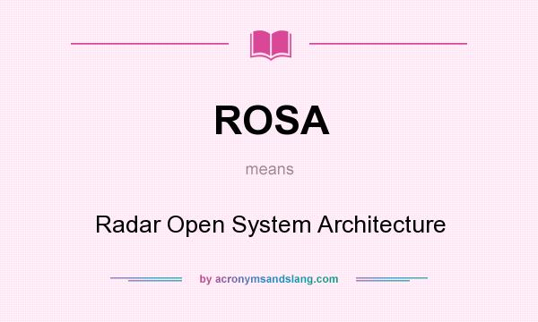 What does ROSA mean? It stands for Radar Open System Architecture