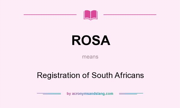 What does ROSA mean? It stands for Registration of South Africans
