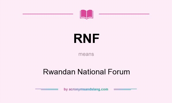 What does RNF mean? It stands for Rwandan National Forum