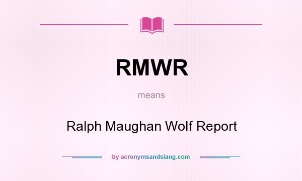 What does RMWR mean? It stands for Ralph Maughan Wolf Report