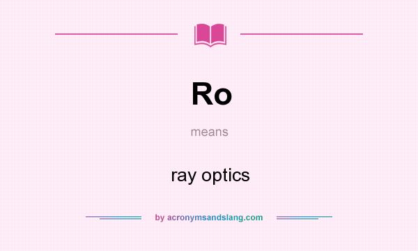 What does Ro mean? It stands for ray optics