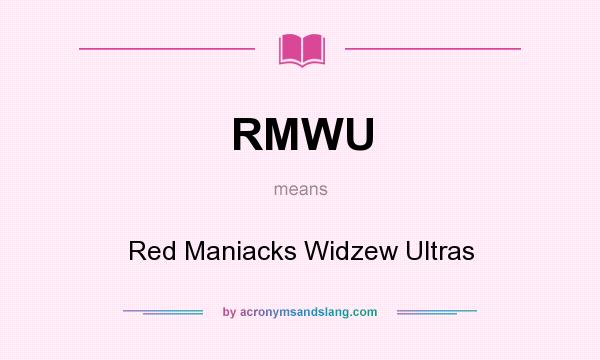 What does RMWU mean? It stands for Red Maniacks Widzew Ultras