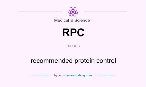 What does RPC mean? It stands for recommended protein control