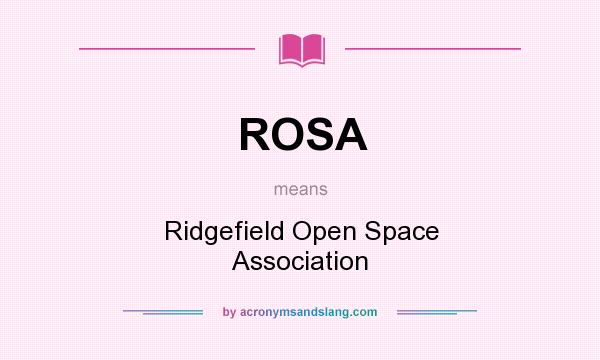 What does ROSA mean? It stands for Ridgefield Open Space Association