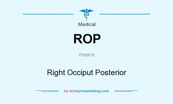 What does ROP mean? It stands for Right Occiput Posterior