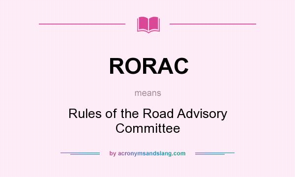 What does RORAC mean? It stands for Rules of the Road Advisory Committee